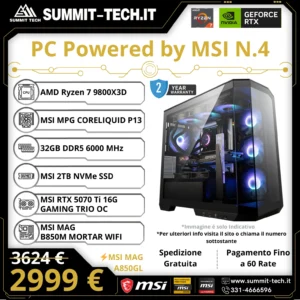 Summit PC N.4 – Ryzen 7 9800X3D / RTX 5070 Ti 16G / 32GB DDR5 / 2TB SSD / Wi-Fi 7 / 850W / Win 11 Pro | Powered by MSI