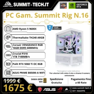 PC Gaming N.16 – Ryzen 5 9600X / RTX 5060 Ti 8G / 16GB DDR5 / 1TB SSD / Wi-Fi 6E / 850W / Win 11 Pro | Summit Rig